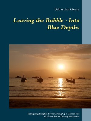 cover image of Leaving the Bubble--Into Blue Depths